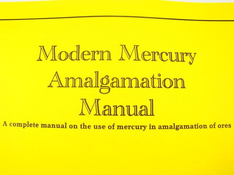 Modern Mercury Amalgamation Manual-How to Book-Gold-Silver Recovery Mining