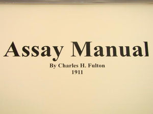 How To "Assay Manual" Book by Charles Fulton Gold-Fluxes-Silver-Furnace Plans