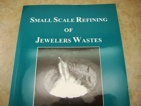 "Small Scale Refining of Jewelers Wastes" Book Gold-Silver-Platinum-Palladium