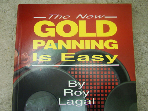 "The New Gold Panning is Easy" Roy Lagal Prospecting, Mining, Soft Back