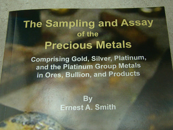 "The Sampling and Assay of the Precious Metals" Gold-Silver-Platinum-Group 2015
