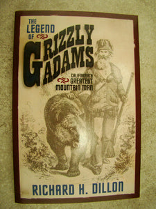 Legend of Grizzly Adams Californias Greastest Mountain Man by Richard H. Dillon