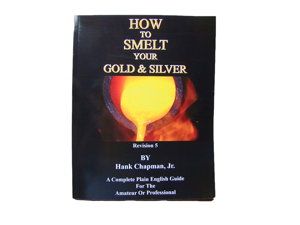 "How To Smelt your Gold & Silver" Book by Hank Chapman - Flux Recipes-Refine